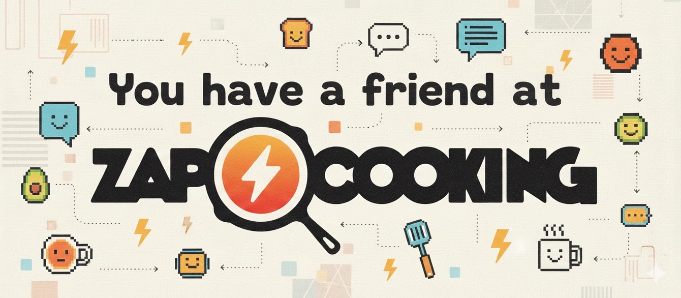 You have a friend at Zap Cooking